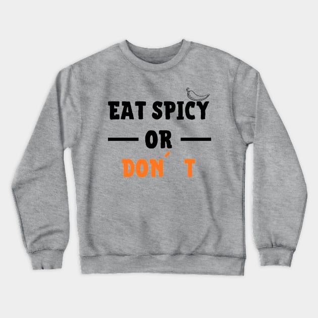 Eat Spicy Or Don´t Crewneck Sweatshirt by Epic Hikes